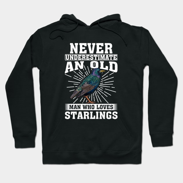 Never Underestimate An Old Man Who Loves Starlings Hoodie by silvercoin